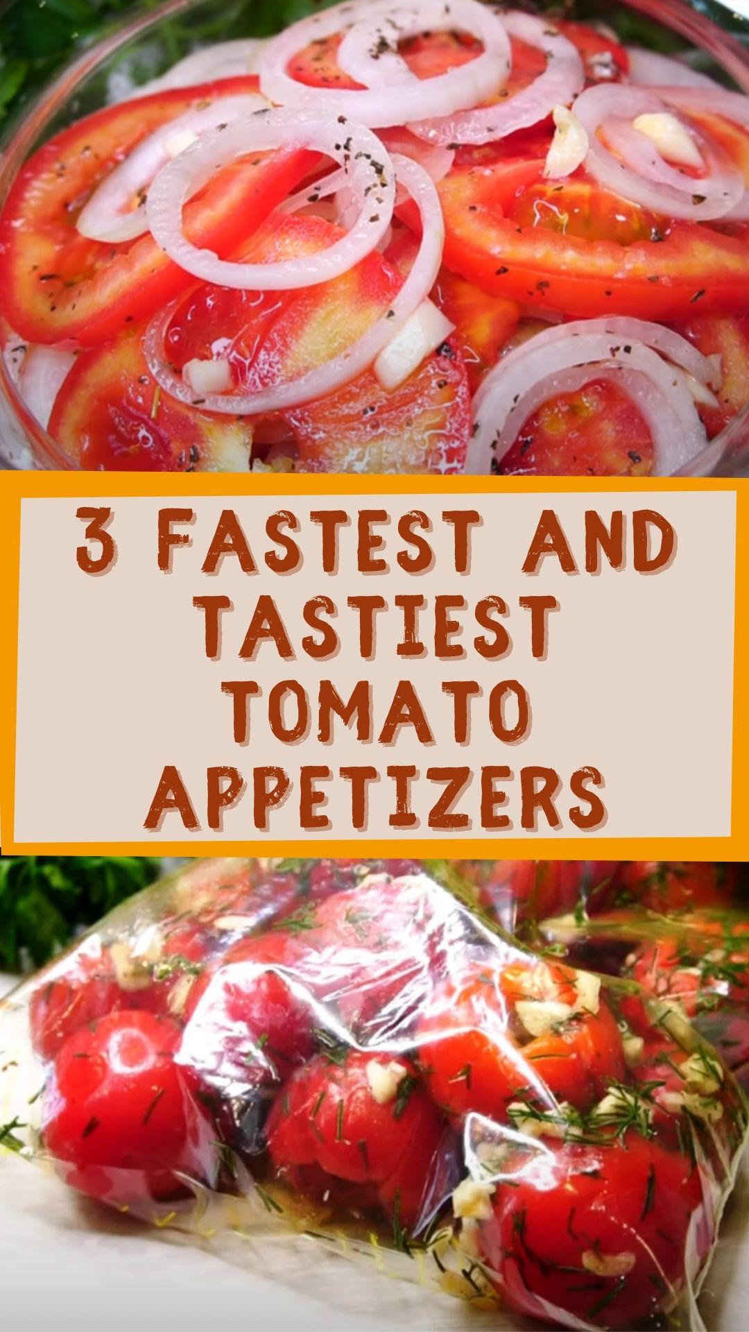 3 fastest and tastiest tomato appetizers