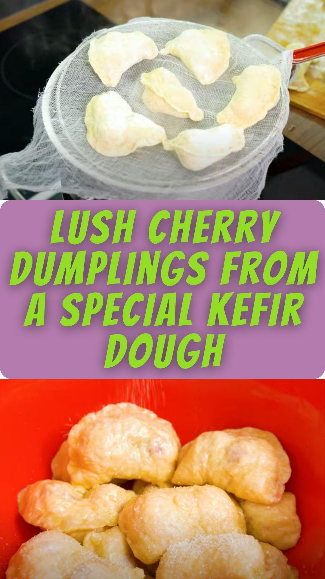 Lush cherry dumplings from a special kefir dough