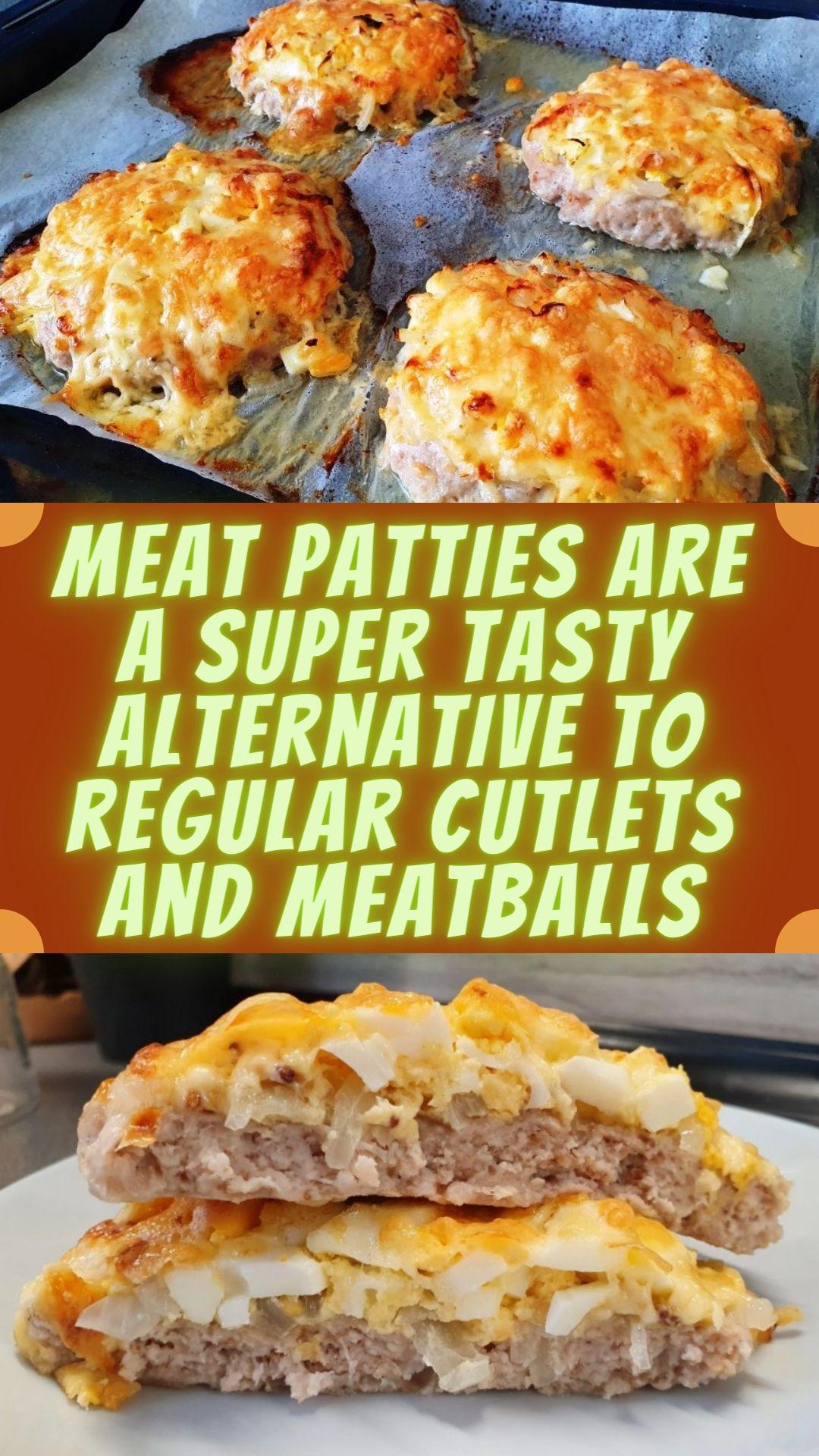 Meat patties are a super tasty alternative to regular cutlets and meatballs