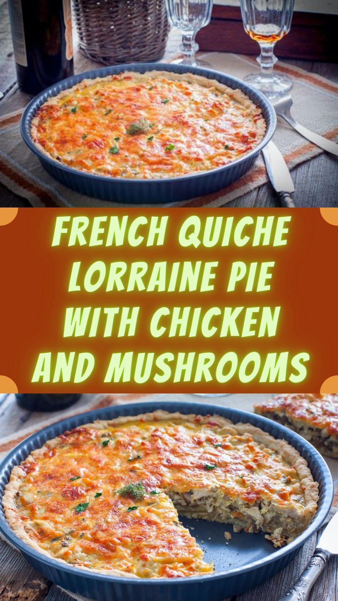 French Quiche Lorraine pie with chicken and mushrooms