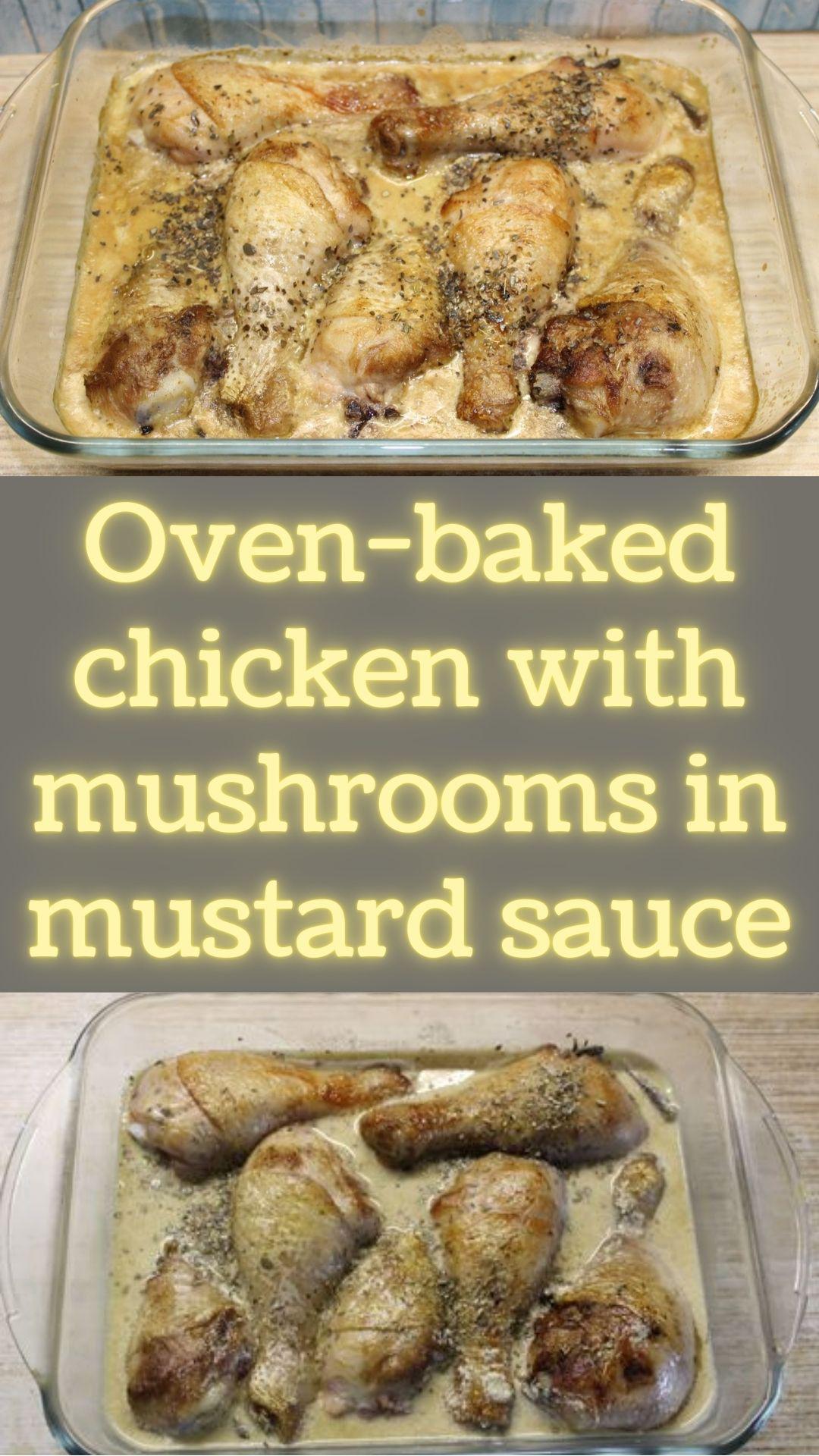 Oven-baked chicken with mushrooms in mustard sauce