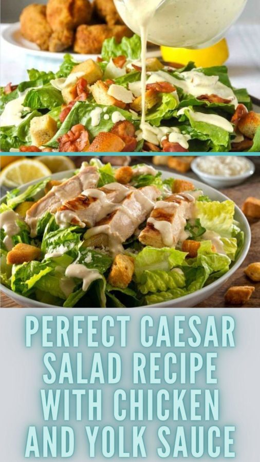 Perfect Caesar salad recipe with chicken and yolk sauce