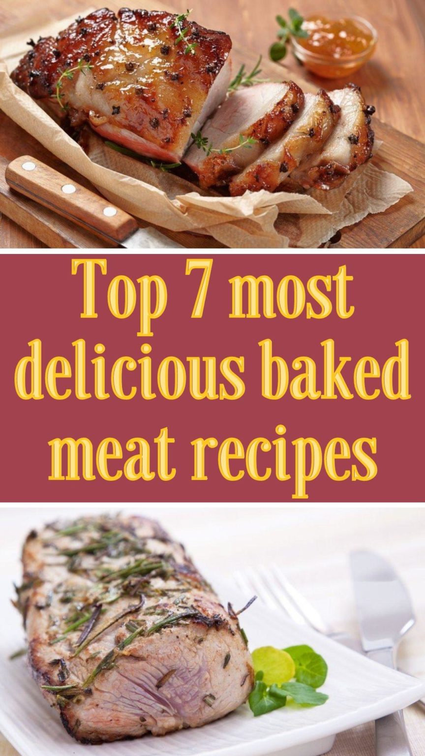 Top 7 Most Delicious Baked Meat Recipes