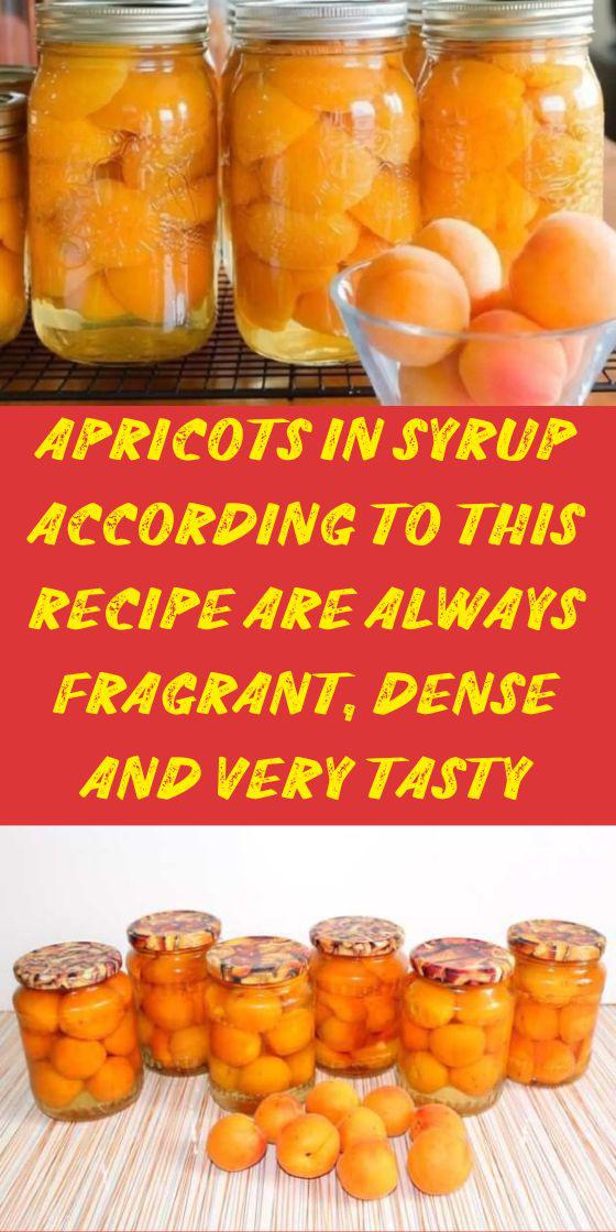 Apricots in syrup according to this recipe are always fragrant, dense and very tasty