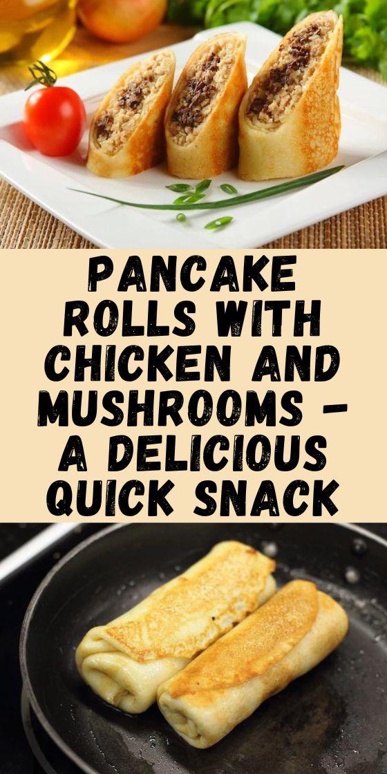 Pancake rolls with chicken and mushrooms - a delicious quick snack