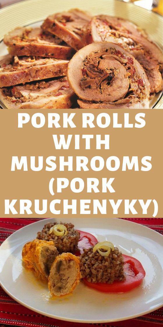 Pork rolls with mushrooms (pork kruchenyky)