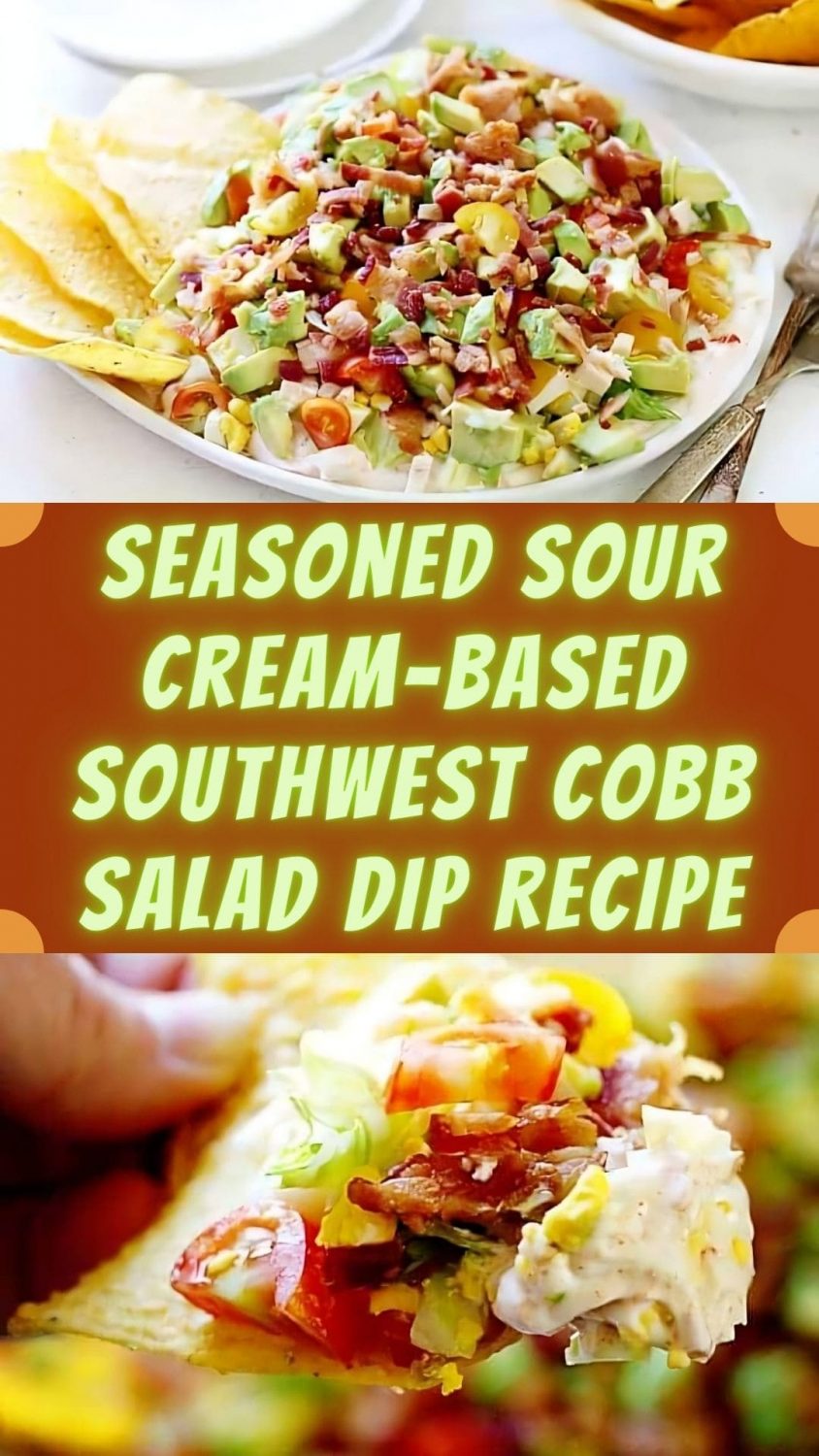 Seasoned Sour Cream-Based Southwest Cobb Salad Dip Recipe