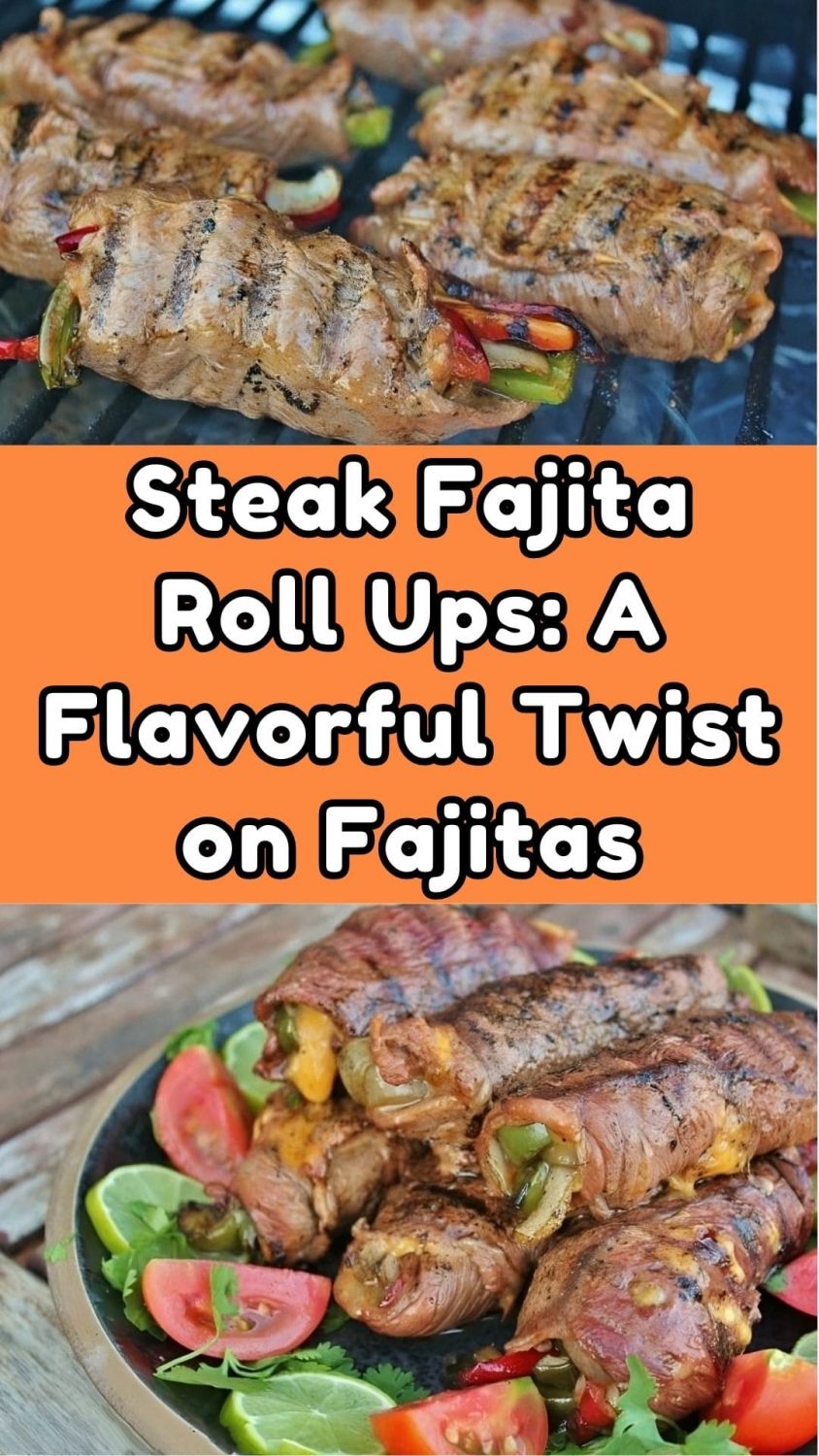 Steak Fajita Roll Ups: A Flavorful Twist on Fajitas