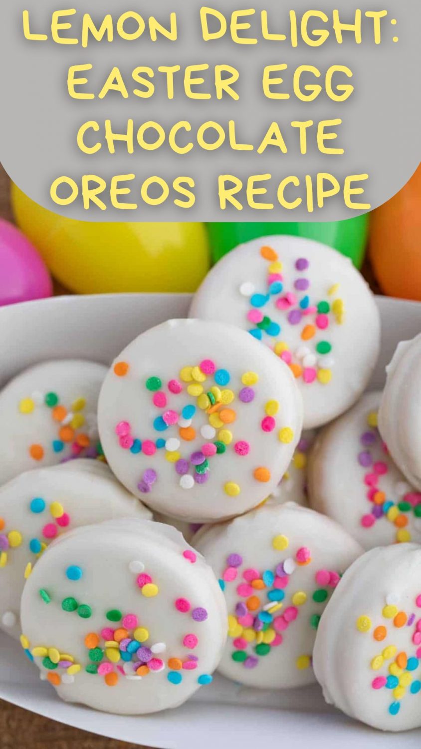 Lemon Delight: Easter Egg Chocolate Oreos Recipe