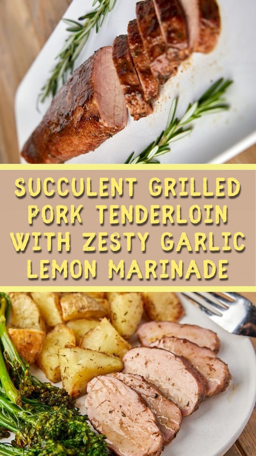Succulent Grilled Pork Tenderloin with Zesty Garlic Lemon Marinade