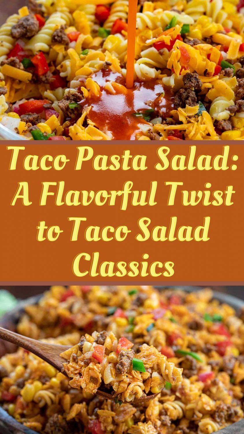 Taco Pasta Salad: A Flavorful Twist to Taco Salad Classics