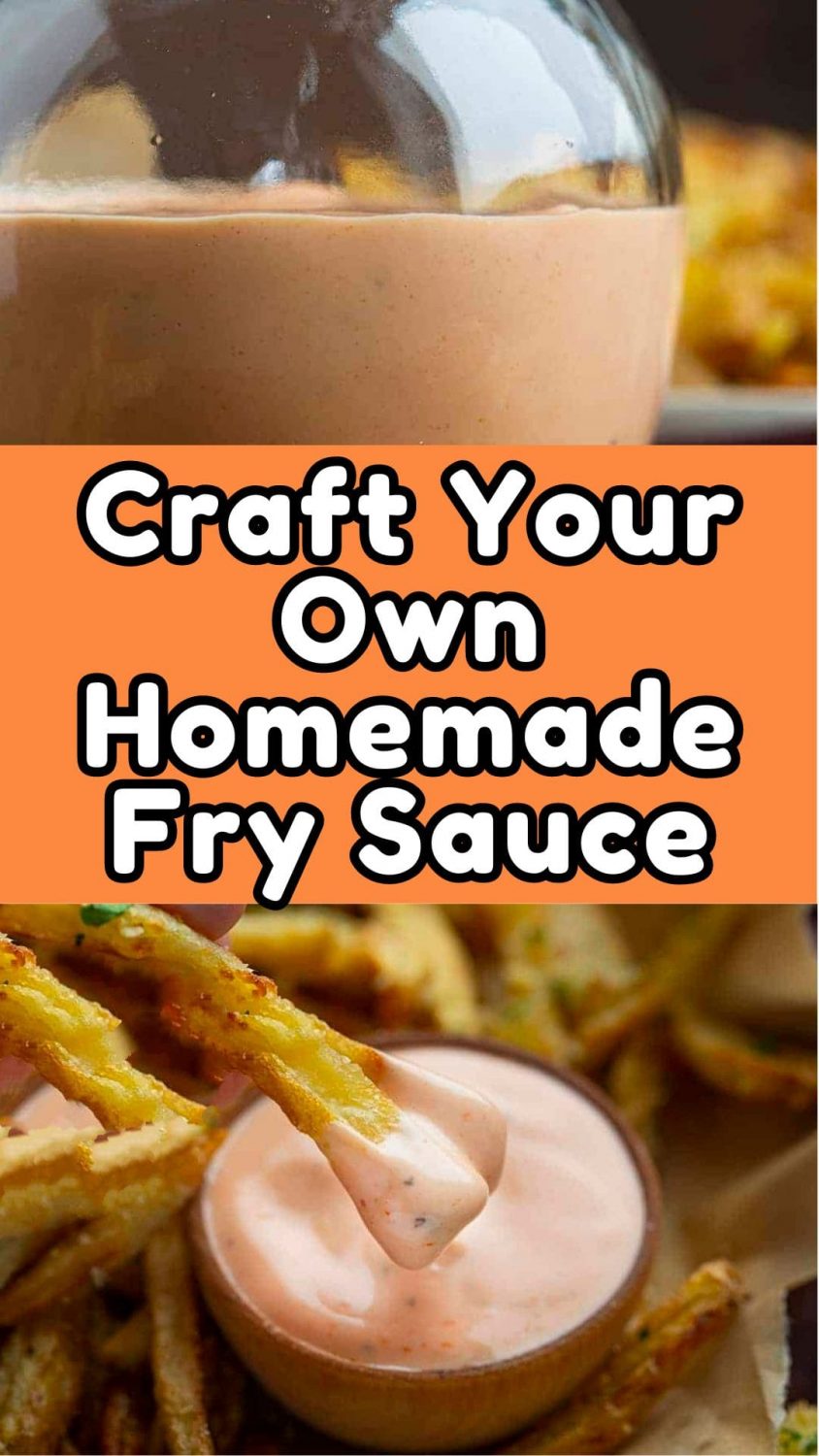Craft Your Own Homemade Fry Sauce