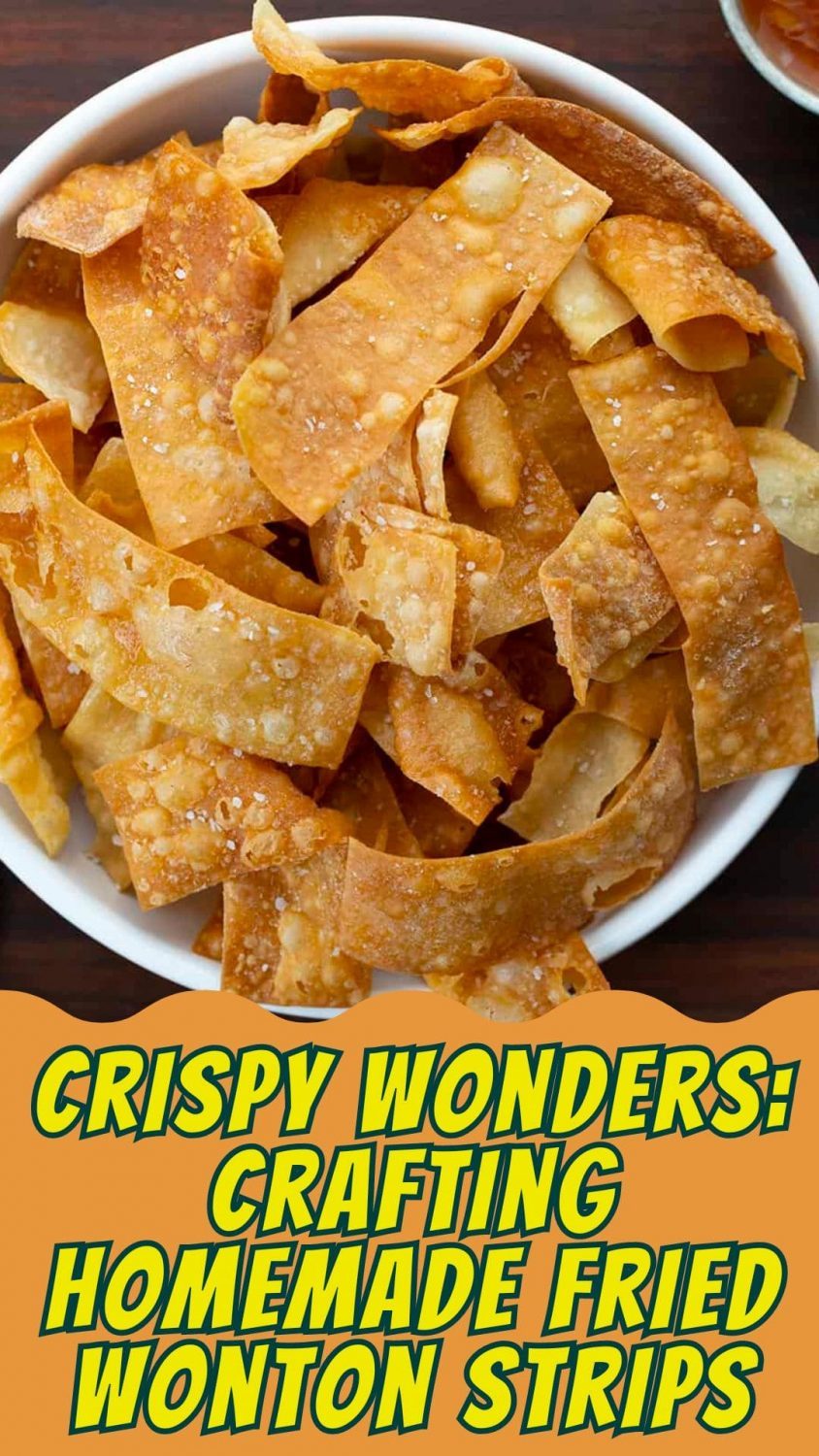 Crispy Wonders: Crafting Homemade Fried Wonton Strips