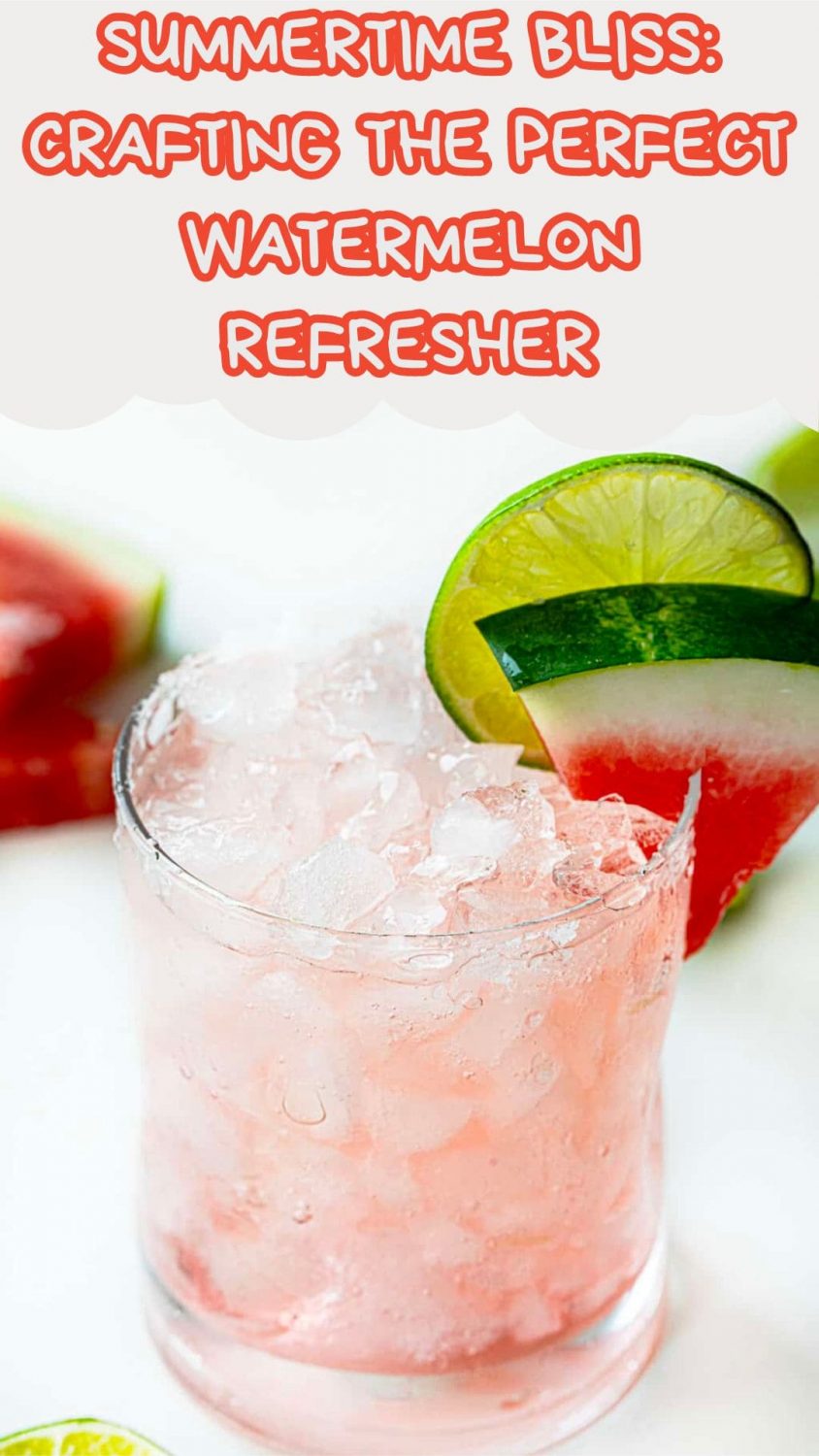 Summertime Bliss: Crafting the Perfect Watermelon Refresher