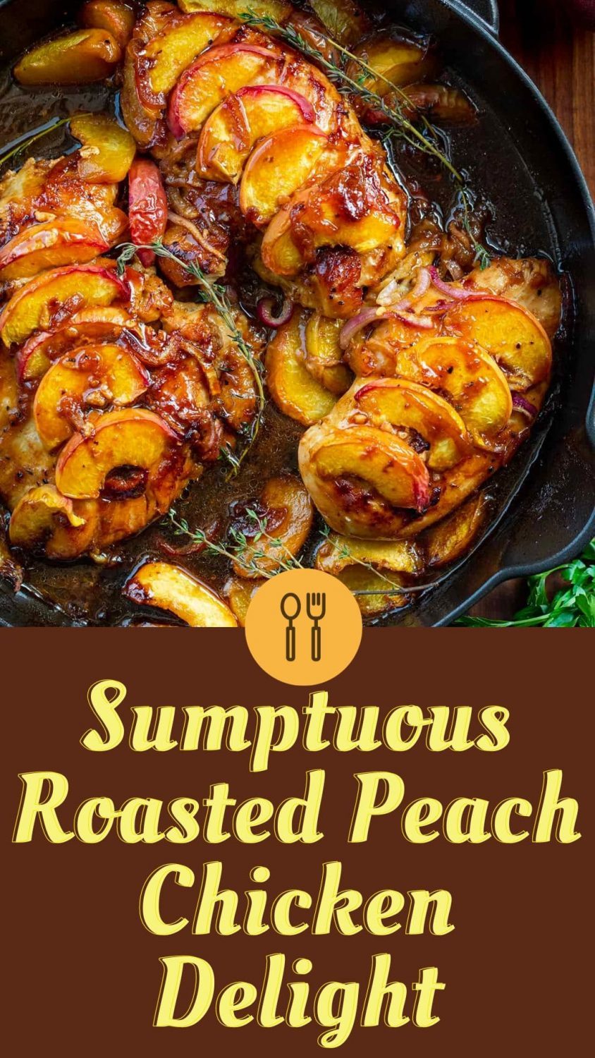 Sumptuous Roasted Peach Chicken Delight